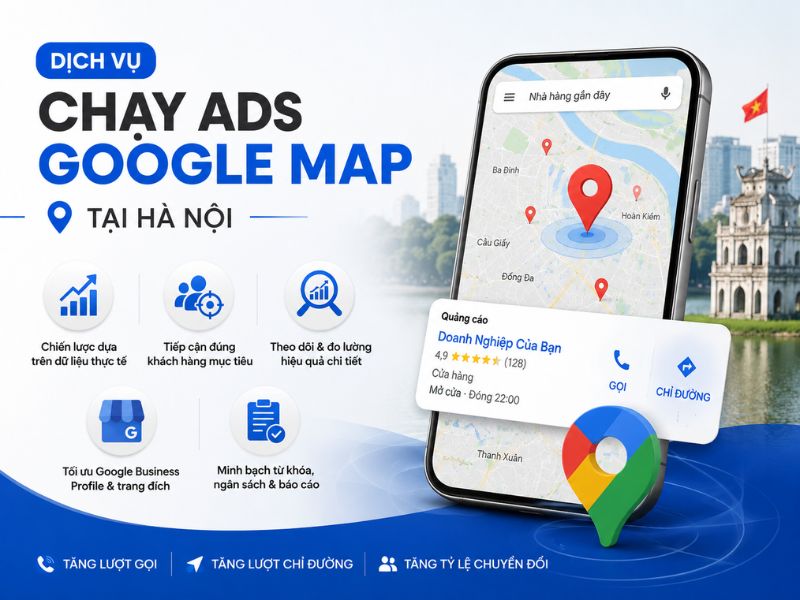 Dịch vụ chạy ads Google Map tại Hà Nội tối ưu chi phí
