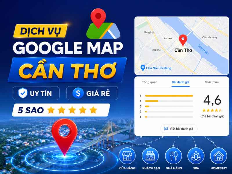 Dịch vụ Google Map tại Cần Thơ uy tín, hiệu quả