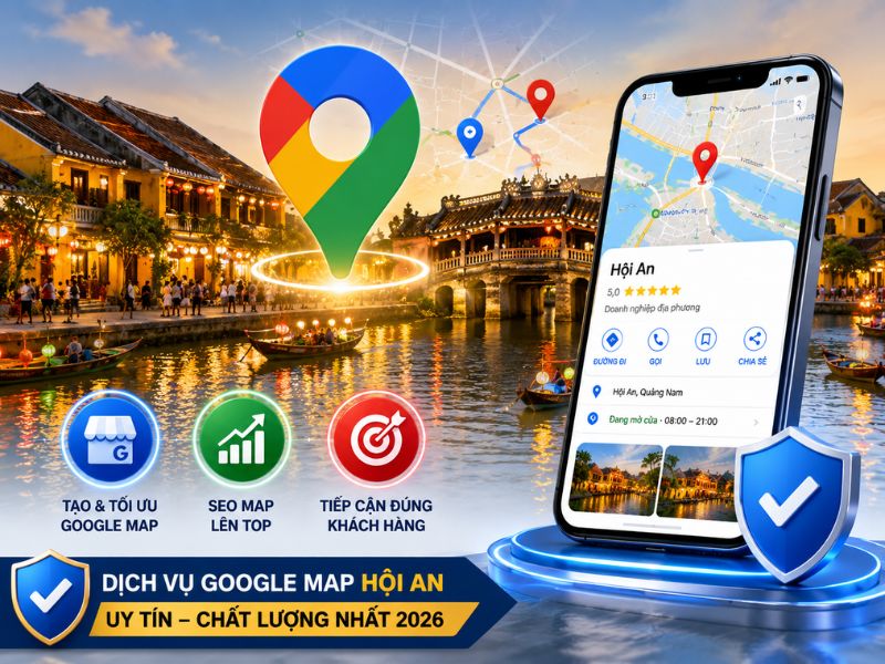 Dịch vụ Google Map uy tín tại Hội An 