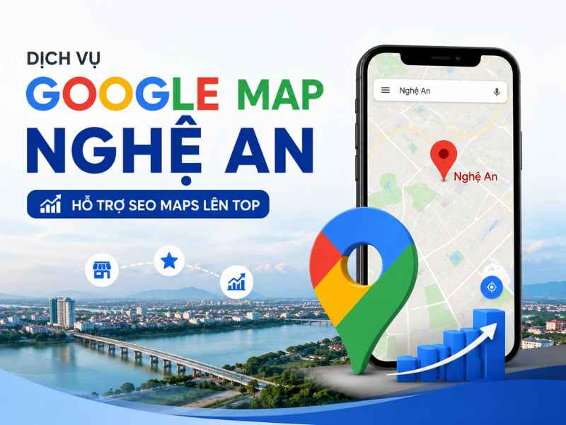 Dịch vụ Google Map uy tín, chuyên nghiệp tại Nghệ An