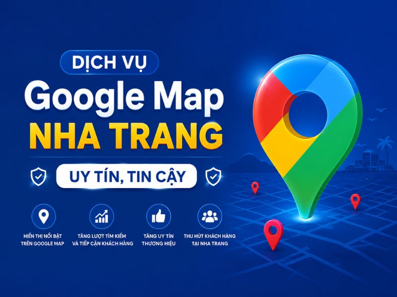 Dịch vụ Google Map Nha Trang uy tín, tin cậy