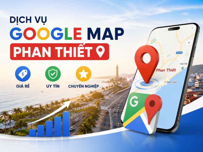 Dịch vụ Google Map tại Phan Thiết uy tín